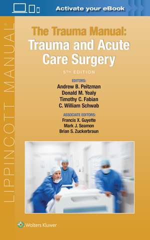 The Trauma Manual: Trauma and Acute Care Surgery de Andrew B. Peitzman MD, FACS