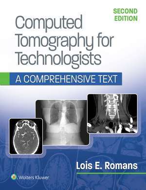 Computed Tomography for Technologists 2e: A Comprehensive Text and Workbook Package de Lippincott Williams & Wilkins