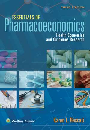 Essentials of Pharmacoeconomics: Health Economics and Outcomes Research de Karen Rascati