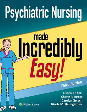 Psychiatric Nursing Made Incredibly Easy de Cherie R. Rebar