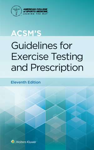 ACSM's Guidelines for Exercise Testing and Prescription de Gary Liguori