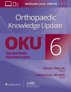 Orthopaedic Knowledge Update®: Hip and Knee Reconstruction 6 Print + Ebook de Michael A. Mont MD