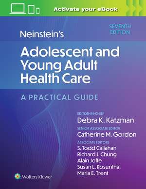 Neinstein's Adolescent and Young Adult Health Care: A Practical Guide de Debra K Katzman