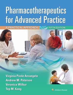 Pharmacotherapeutics for Advanced Practice: A Practical Approach de Virginia Poole Arcangelo PhD, CRNP