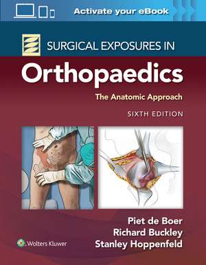 Surgical Exposures in Orthopaedics: The Anatomic Approach de Dr. Piet de Boer MD