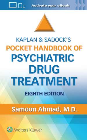 Kaplan and Sadock’s Pocket Handbook of Psychiatric Drug Treatment de Samoon Ahmad M.D.