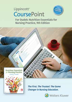 Lippincott CoursePoint Enhanced for Dudek: Nutrition Essentials for Nursing Practice de Susan G. Dudek RD, BS