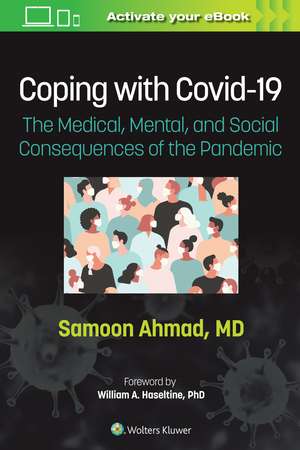 Coping with COVID-19: The Medical, Mental, and Social Consequences of the Pandemic de Samoon Ahmad M.D.