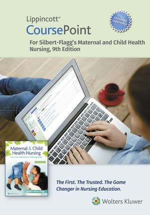 Lippincott CoursePoint Enhanced for Silbert-Flagg's Maternal and Child Health Nursing de JoAnne Silbert-Flagg