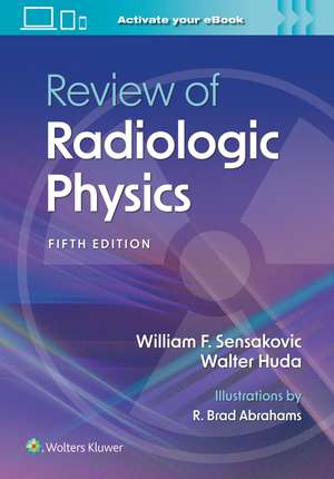 Review of Radiologic Physics: Print + eBook with Multimedia de William F. Sensakovic PhD, DABR, MRSC