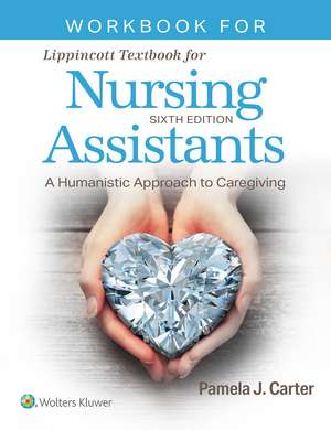 Workbook for Lippincott Textbook for Nursing Assistants de Pamela J Carter