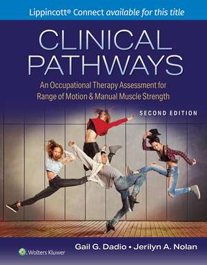 Clinical Pathways: An Occupational Therapy Assessment for Range of Motion & Manual Muscle Strength de Gail Dadio