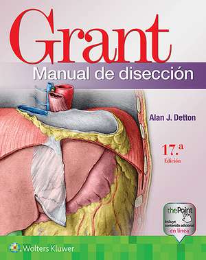 Grant. Manual de disección 17e Lippincott Connect Print Book and Digital Access Card Package de Alan J. Detton PhD