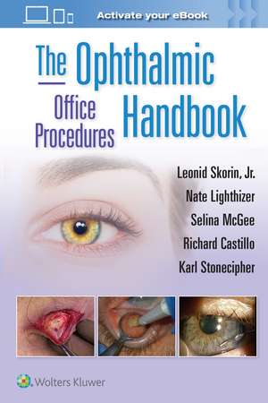 The Ophthalmic Office Procedures Handbook: Print + eBook with Multimedia de Leonid Skorin, Jr OD, DO