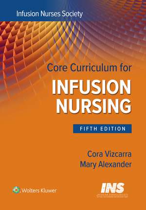 Core Curriculum for Infusion Nursing: An Official Publication of the Infusion Nurses Society de Infusion Nurses Society