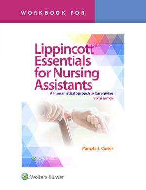 Workbook for Lippincott Essentials for Nursing Assistants: A Humanistic Approach to Caregiving de PAMELA J CARTER