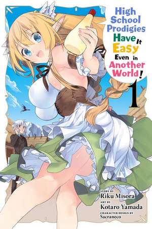 High School Prodigies Have It Easy Even in Another World!, Vol. 1 (Manga) de Riku Misora