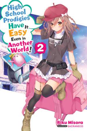 High School Prodigies Have It Easy Even in Another World!, Vol. 2 (light novel) de Riku Misora