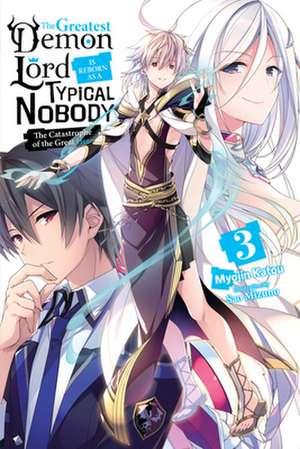 The Greatest Demon Lord Is Reborn as a Typical Nobody, Vol. 3 (light novel)