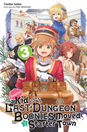 Suppose a Kid from the Last Dungeon Boonies Moved to a Starter Town, Vol. 3 (light novel) de Toshio Satou