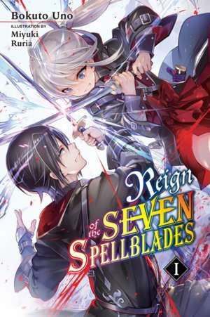 Reign of the Seven Spellblades, Vol. 1 (Light Novel) de Bokuto Uno