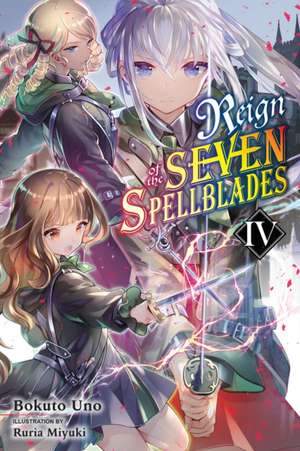 Reign of the Seven Spellblades, Vol. 4 (Light Novel) de Bokuto Uno