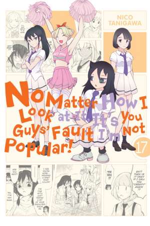 No Matter How I Look at It, It's You Guys' Fault I'm Not Popular!, Vol. 17 de Nico Tanigawa