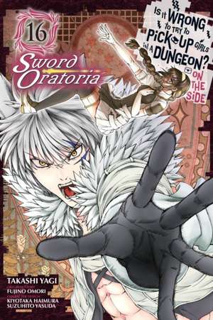 Is It Wrong to Try to Pick Up Girls in a Dungeon? on the Side: Sword Oratoria, Vol. 16 (Manga) de Fujino Omori