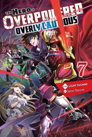 The Hero Is Overpowered But Overly Cautious, Vol. 7 (Light Novel) de Light Tuchihi