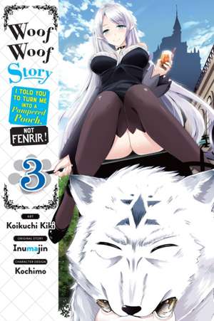 Woof Woof Story: I Told You to Turn Me Into a Pampered Pooch, Not Fenrir!, Vol. 3 (Manga) de Inumajin