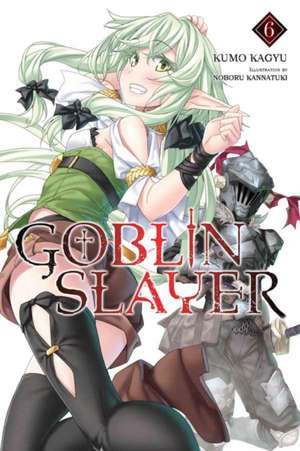 Goblin Slayer, Vol. 6 (Light Novel) de Kumo Kagyu