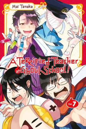 A Terrified Teacher at Ghoul School, Vol. 7 de Mai Tanaka