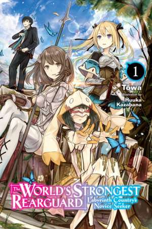 The World's Strongest Rearguard: Labyrinth Country's Novice Seeker, Vol. 1 (light novel) de Huuka Kazabana