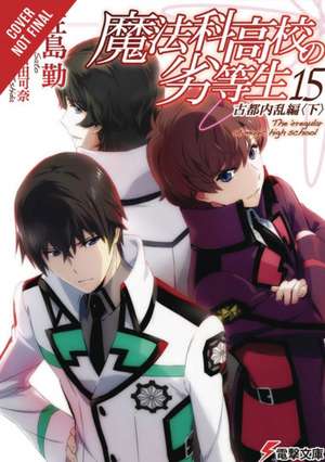 The Irregular at Magic High School, Vol. 15 (Light Novel) de Tsutomu Sato