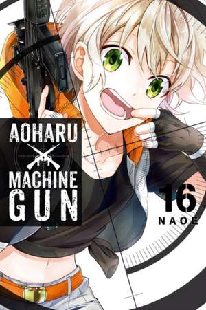 Aoharu X Machinegun, Vol. 16 de Naoe