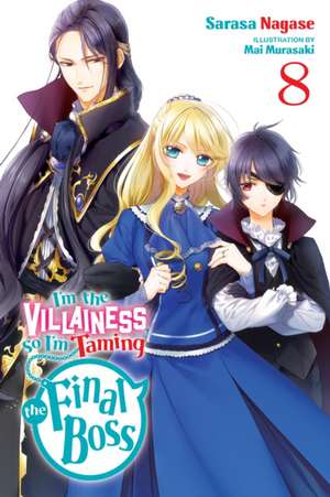 I'm the Villainess, So I'm Taming the Final Boss, Vol. 8 (Light Novel) de Sarasa Nagase