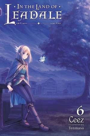 In the Land of Leadale, Vol. 6 (light novel) de Ceez