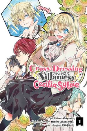 Cross-Dressing Villainess Cecilia Sylvie, Vol. 1 (manga) de Hiroro Akizakura