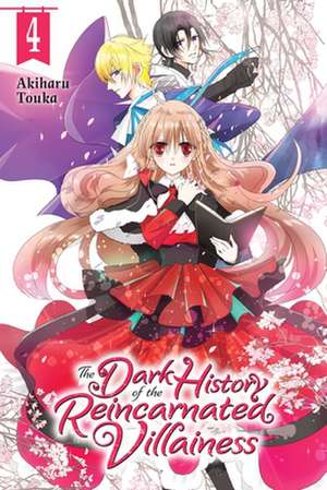 The Dark History of the Reincarnated Villainess, Vol. 4 de Akiharu Touka