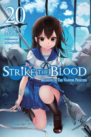 Strike the Blood, Vol. 20 (Light Novel) de Gakuto Mikumo