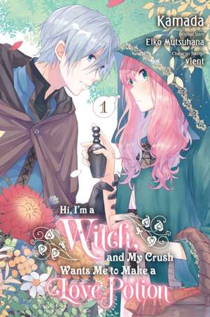 Hi, I'm a Witch, and My Crush Wants Me to Make a Love Potion, Vol. 1 de Eiko Mutsuhana