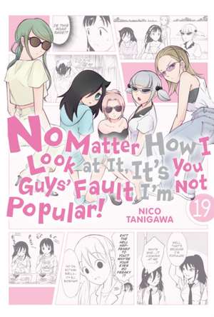 No Matter How I Look at It, It's You Guys' Fault I'm Not Popular!, Vol. 19 de Nico Tanigawa