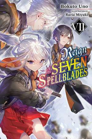 Reign of the Seven Spellblades, Vol. 7 (light novel) de Bokuto Uno