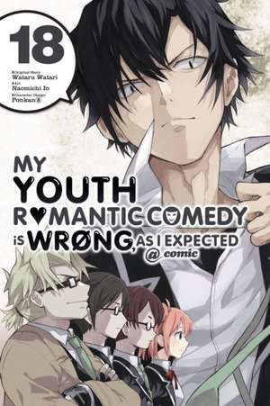 My Youth Romantic Comedy Is Wrong, as I Expected @ Comic, Vol. 18 (Manga) de Wataru Watari