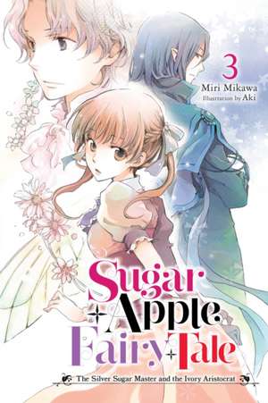 Sugar Apple Fairy Tale, Vol. 3 (Light Novel) de Miri Mikawa