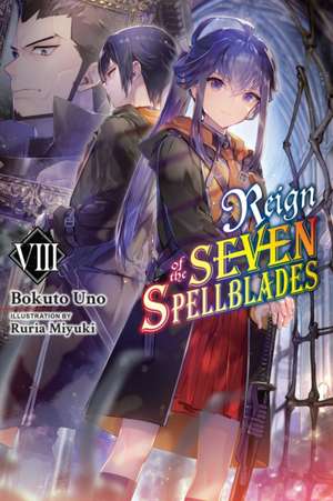 Reign of the Seven Spellblades, Vol. 8 (Light Novel) de Bokuto Uno