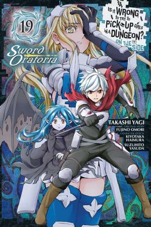 Is It Wrong to Try to Pick Up Girls in a Dungeon? On the Side: Sword Oratoria, Vol. 19 (manga) de Andrew Gaippe