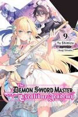 The Demon Sword Master of Excalibur Academy, Vol. 9 (Light Novel) de Yu Shimizu