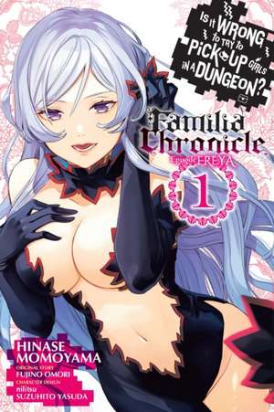 Is It Wrong to Try to Pick Up Girls in a Dungeon? Familia Chronicle Episode Freya, Vol. 1 (manga) de Fujino Omori