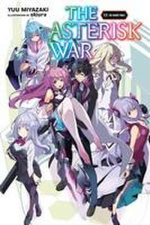 The Asterisk War, Vol. 17 (Light Novel) de Yuu Miyazaki